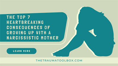 The Top 7 Heartbreaking Consequences of Growing Up with a Narcissistic Mother